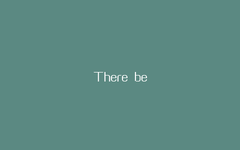 There be