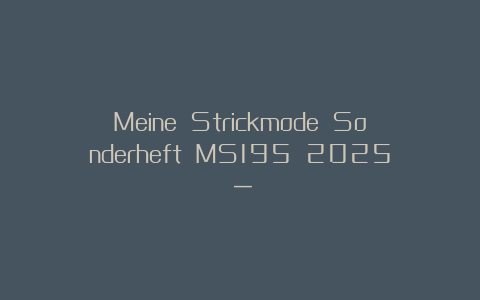 Meine Strickmode Sonderheft MS195 2025（一）