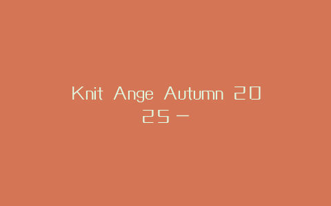 Knit Ange Autumn 2025（一）