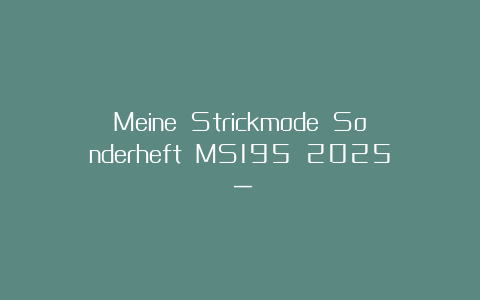 Meine Strickmode Sonderheft MS195 2025（一）